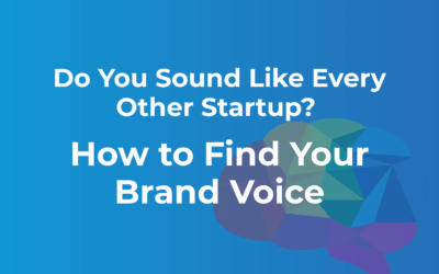 Do You Sound Like Every Other Startup? How to Find Your Brand Voice