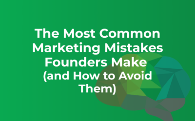 The Most Common Marketing Mistakes Founders Make (and How to Avoid Them)