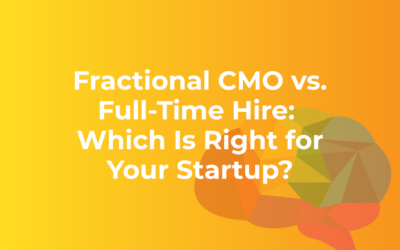 Fractional CMO vs. Full-Time Hire: Which Is Right for Your Startup?